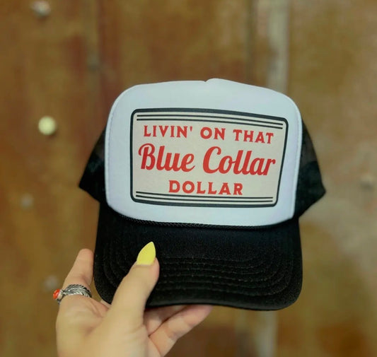 Livin' On That Blue Collar Dollar Trucker Hat